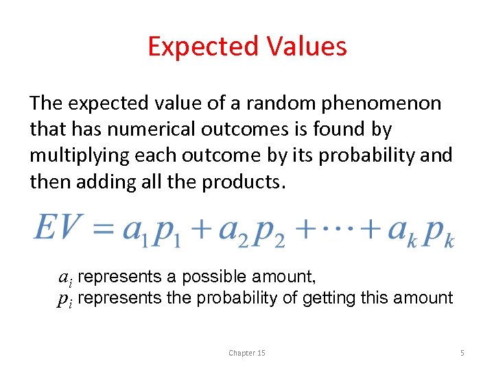 Expected Values The expected value of a random phenomenon that has numerical outcomes is
