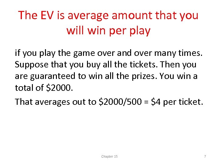 The EV is average amount that you will win per play if you play