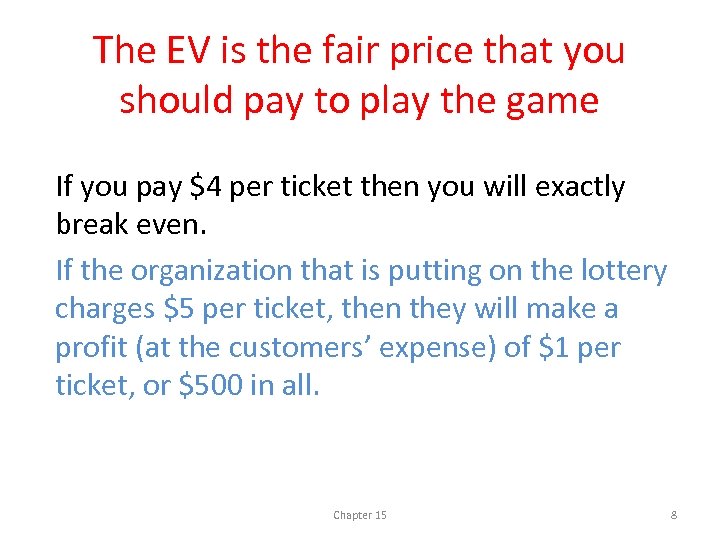 The EV is the fair price that you should pay to play the game