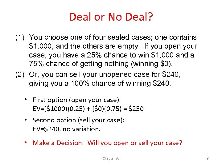 Deal or No Deal? (1) You choose one of four sealed cases; one contains