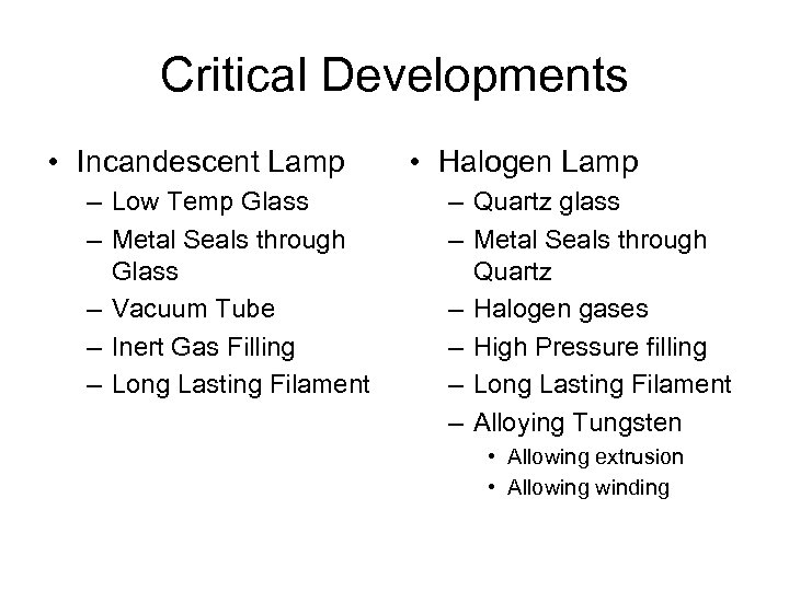 Critical Developments • Incandescent Lamp – Low Temp Glass – Metal Seals through Glass