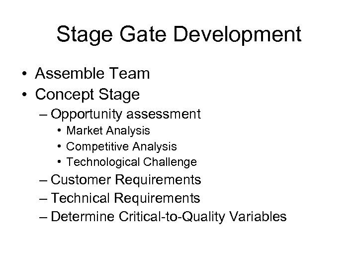 Stage Gate Development • Assemble Team • Concept Stage – Opportunity assessment • Market