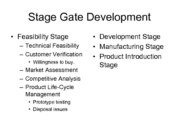 Stage Gate Development • Feasibility Stage – Technical Feasibility – Customer Verification • Willingness