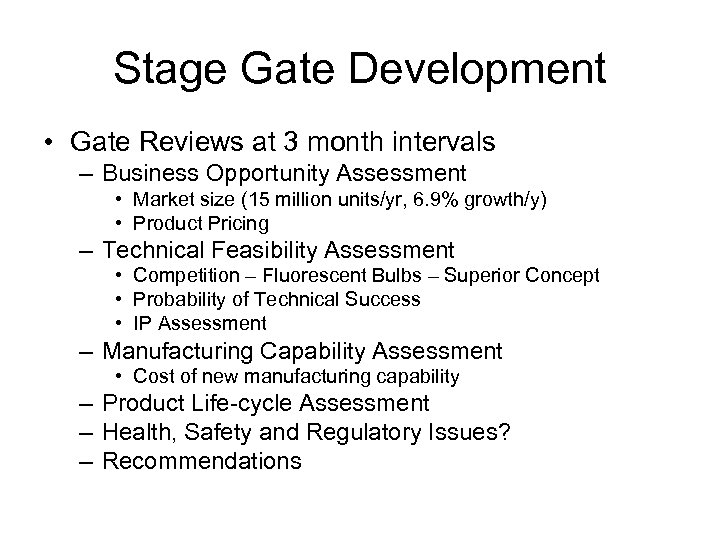 Stage Gate Development • Gate Reviews at 3 month intervals – Business Opportunity Assessment