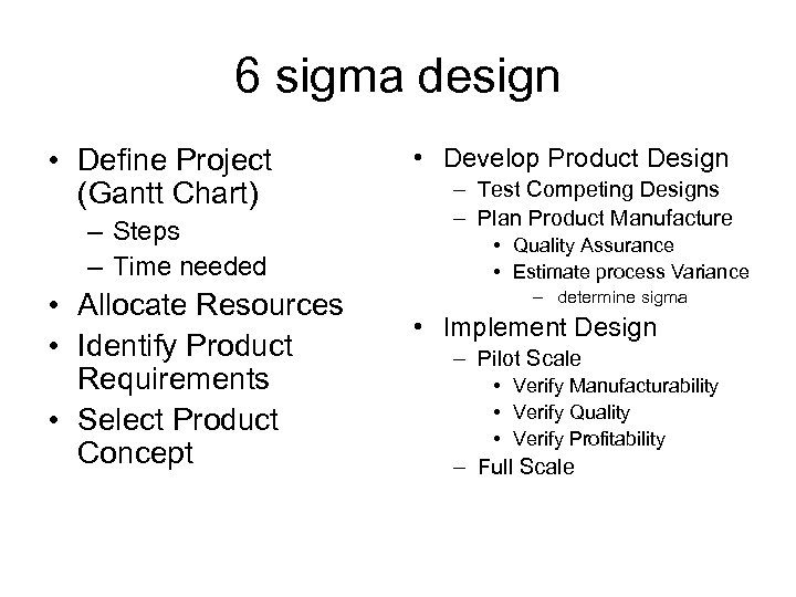 6 sigma design • Define Project • Develop Product Design – Test Competing Designs