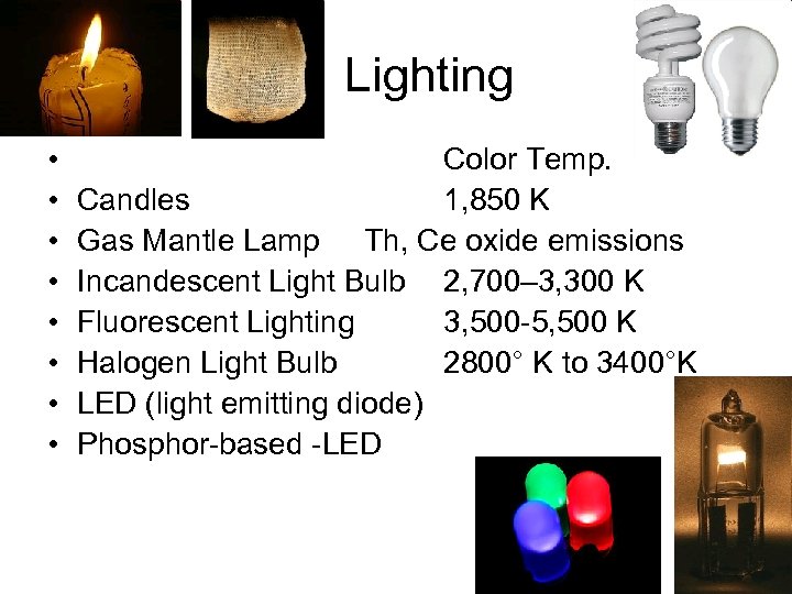  Lighting • • Color Temp. Candles 1, 850 K Gas Mantle Lamp Th,