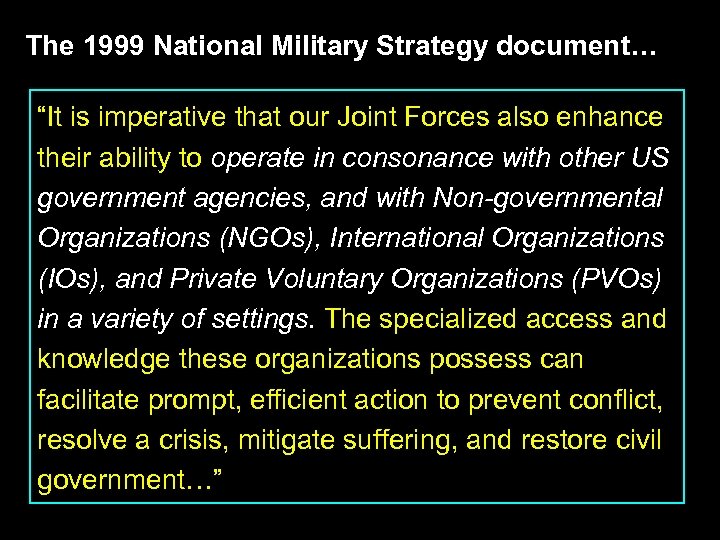 The 1999 National Military Strategy document… “It is imperative that our Joint Forces also