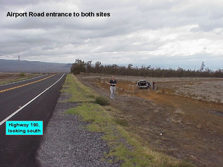 Airport Road entrance to both sites Highway 190, looking south 