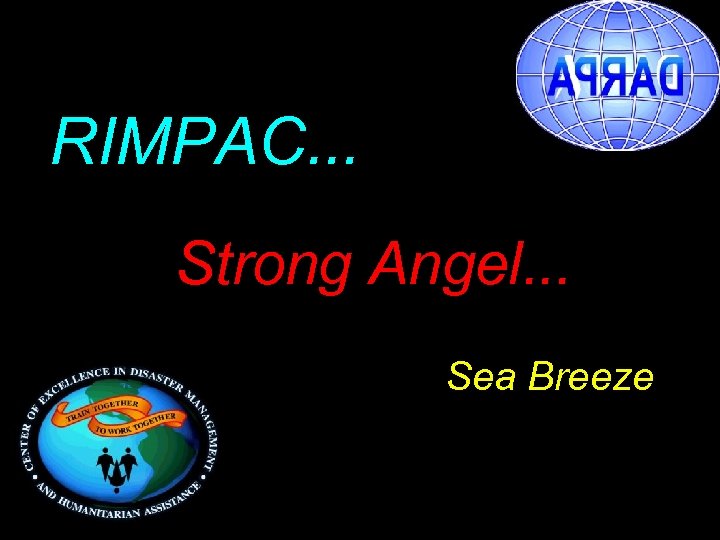 RIMPAC. . . Strong Angel. . . Sea Breeze 