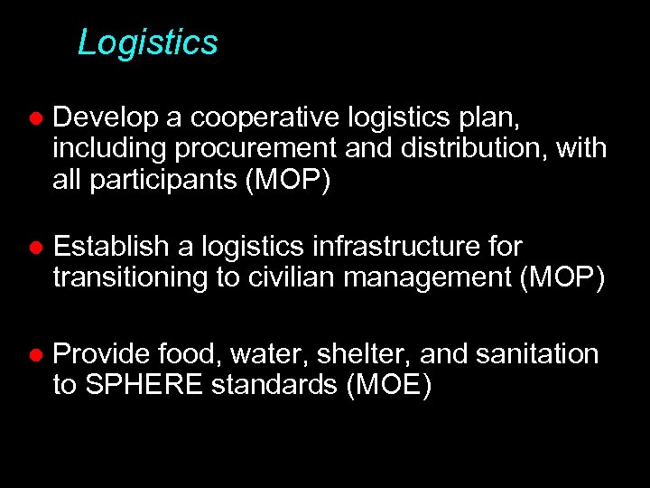 Logistics l Develop a cooperative logistics plan, including procurement and distribution, with all participants
