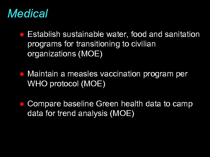 Medical l Establish sustainable water, food and sanitation programs for transitioning to civilian organizations
