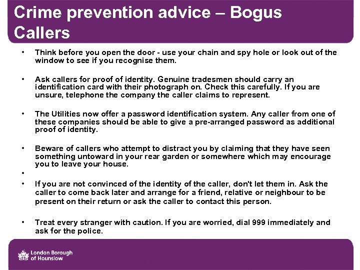 Crime prevention advice – Bogus Callers • Think before you open the door -