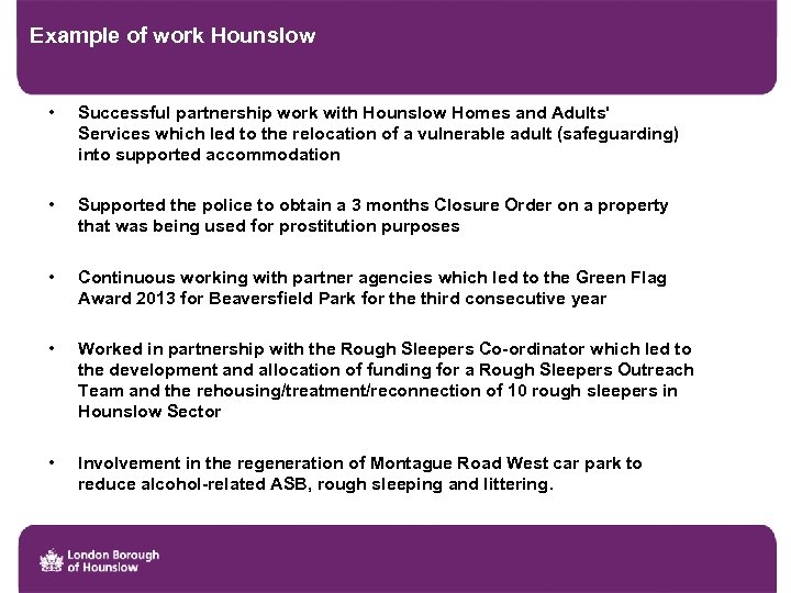 Example of work Hounslow • Successful partnership work with Hounslow Homes and Adults' Services