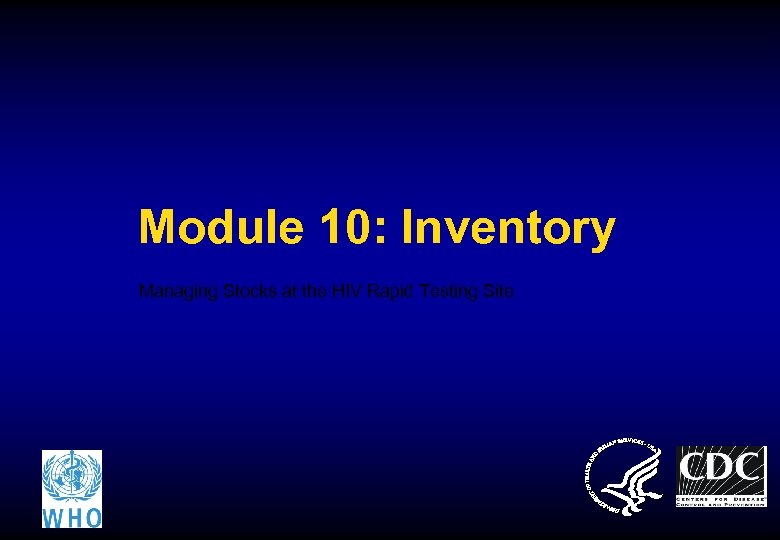 Module 10: Inventory Managing Stocks at the HIV Rapid Testing Site 