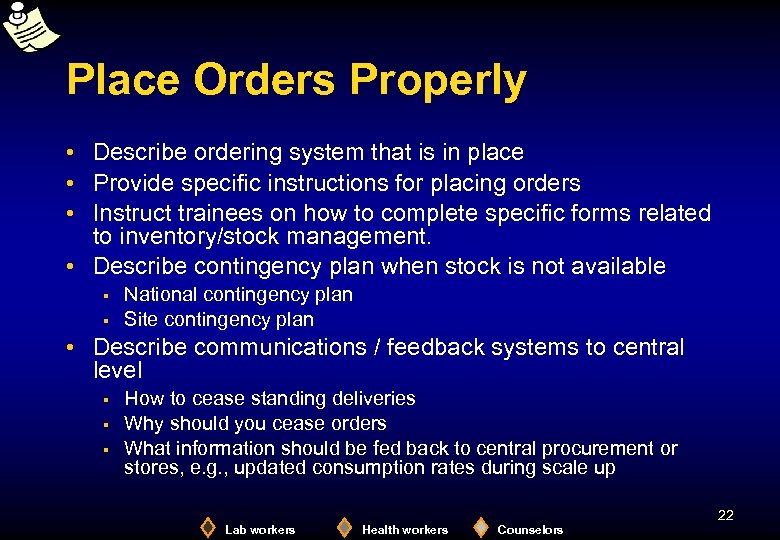 Place Orders Properly • Describe ordering system that is in place • Provide specific