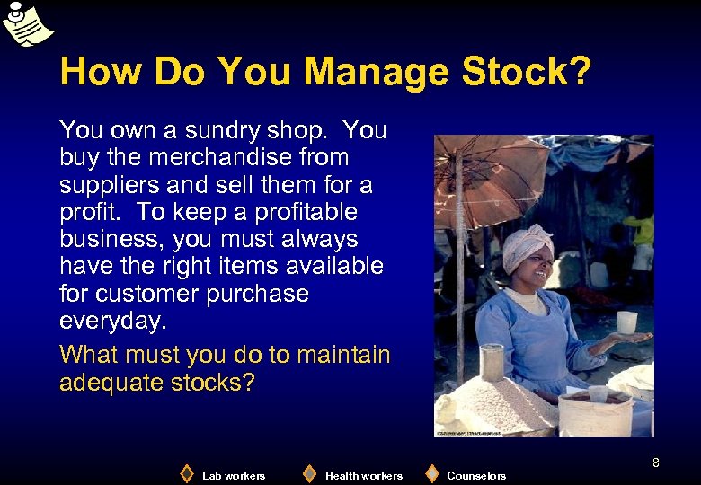 How Do You Manage Stock? You own a sundry shop. You buy the merchandise