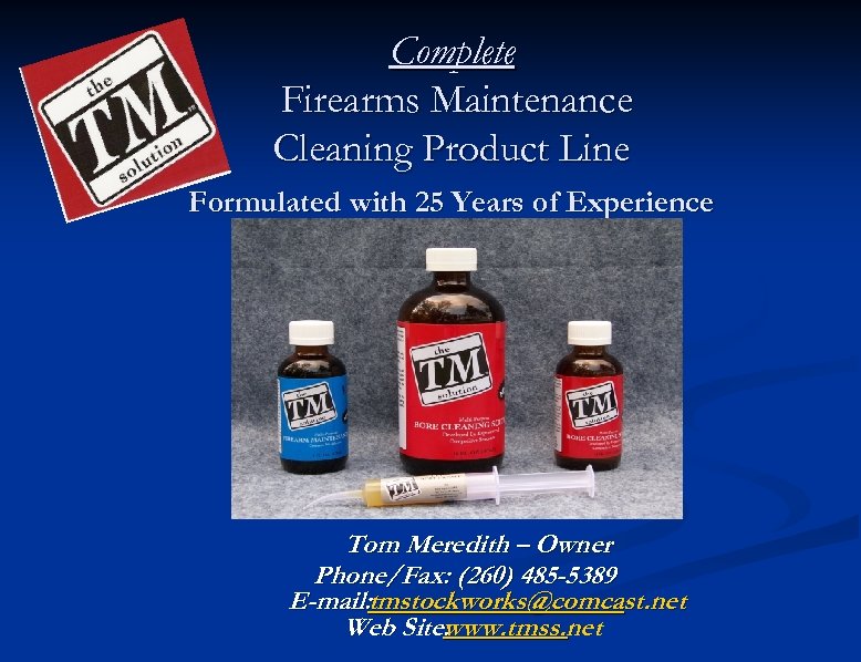 Complete Firearms Maintenance Cleaning Product Line Formulated with 25 Years of Experience Tom Meredith