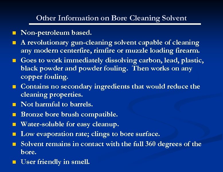 Other Information on Bore Cleaning Solvent n n n n n Non-petroleum based. A