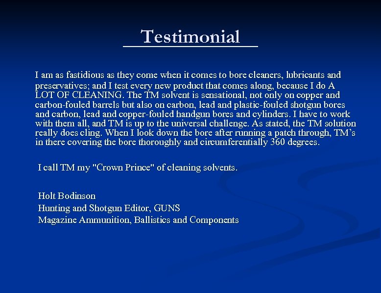 Testimonial I am as fastidious as they come when it comes to bore cleaners,