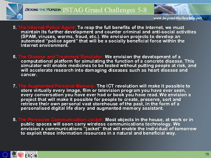 ISTAG Grand Challenges 5 -8 www. beyond-the-horizon. net 5. The Internet Police Agent: To