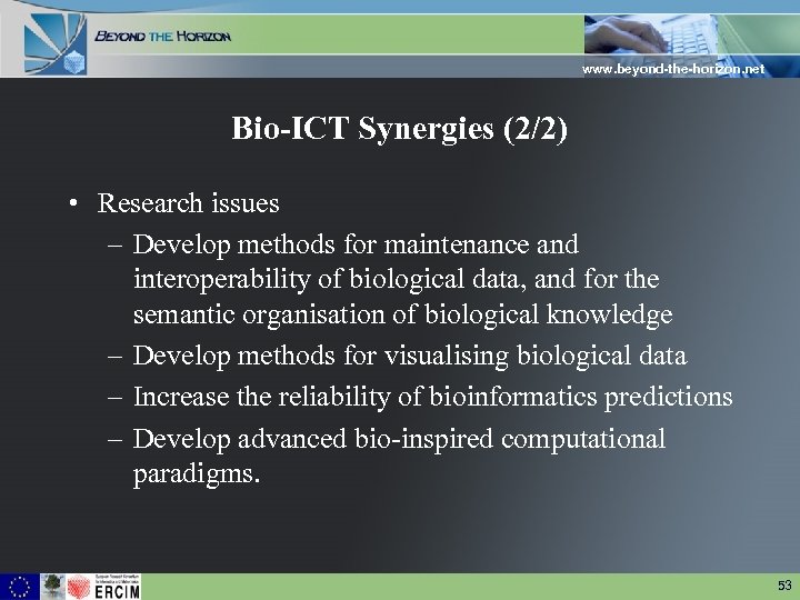 www. beyond-the-horizon. net Bio-ICT Synergies (2/2) • Research issues – Develop methods for maintenance