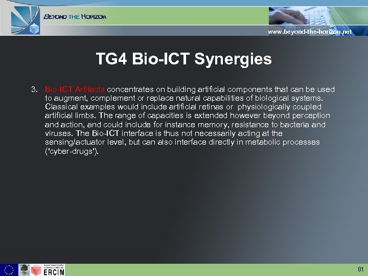 www. beyond-the-horizon. net TG 4 Bio-ICT Synergies 3. Bio-ICT Artifacts concentrates on building artificial