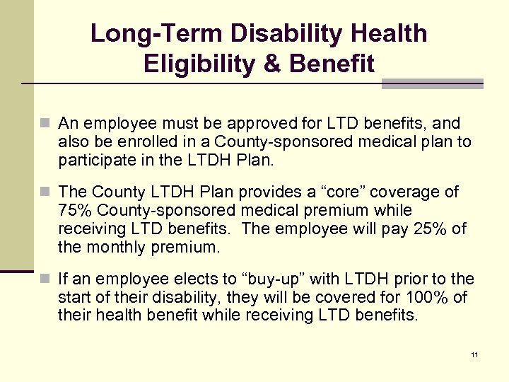 Long-Term Disability Health Eligibility & Benefit n An employee must be approved for LTD