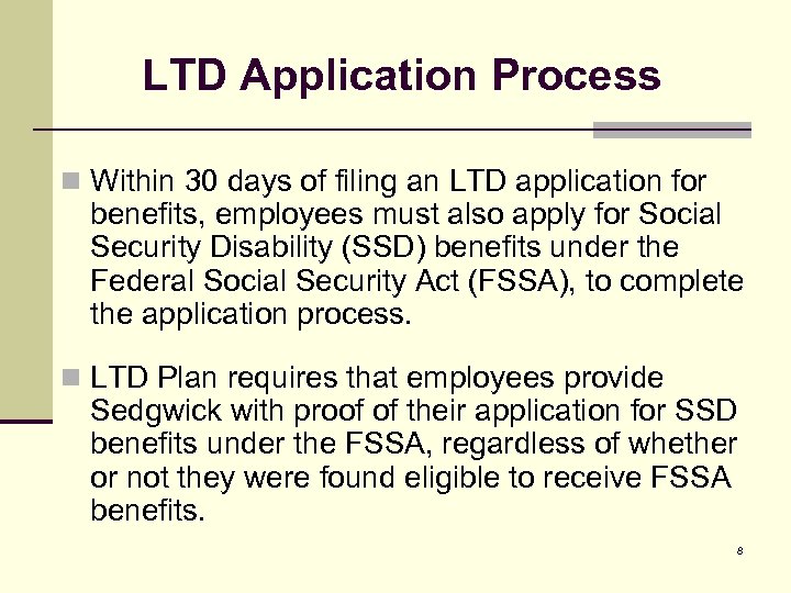 LTD Application Process n Within 30 days of filing an LTD application for benefits,