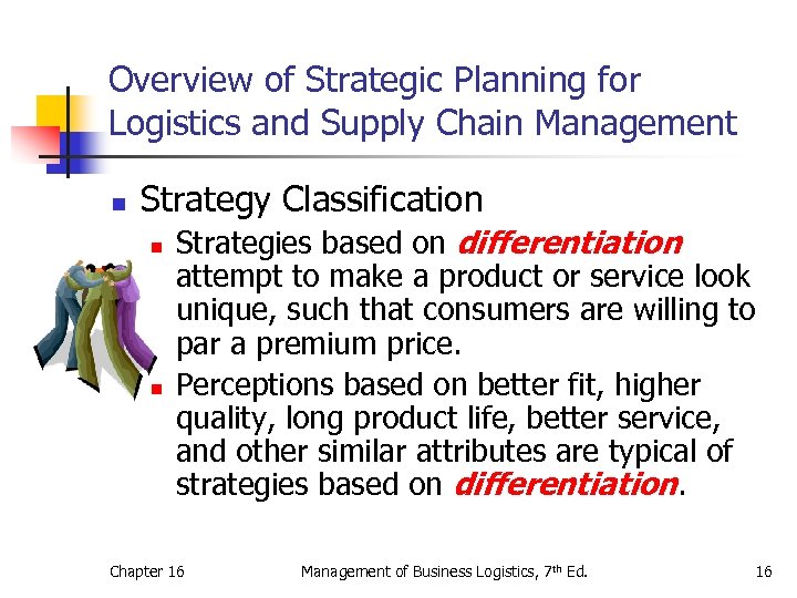 Overview of Strategic Planning for Logistics and Supply Chain Management n Strategy Classification n