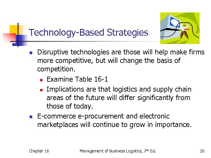Technology-Based Strategies n n Disruptive technologies are those will help make firms more competitive,
