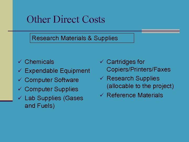 Other Direct Costs Research Materials & Supplies ü Chemicals ü Cartridges for ü Expendable