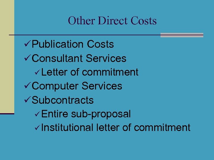 Other Direct Costs ü Publication Costs ü Consultant Services ü Letter of commitment ü