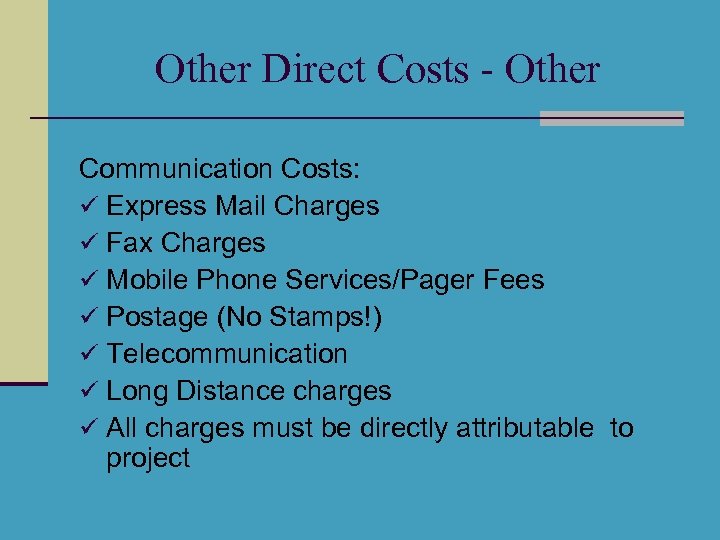 Other Direct Costs - Other Communication Costs: ü Express Mail Charges ü Fax Charges