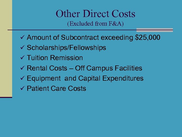Other Direct Costs (Excluded from F&A) ü Amount of Subcontract exceeding $25, 000 ü