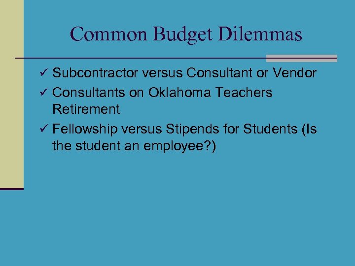 Common Budget Dilemmas ü Subcontractor versus Consultant or Vendor ü Consultants on Oklahoma Teachers