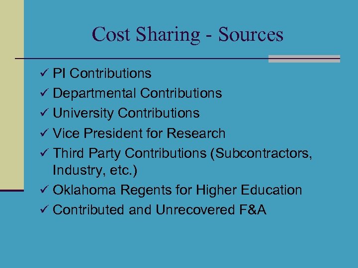 Cost Sharing - Sources ü PI Contributions ü Departmental Contributions ü University Contributions ü