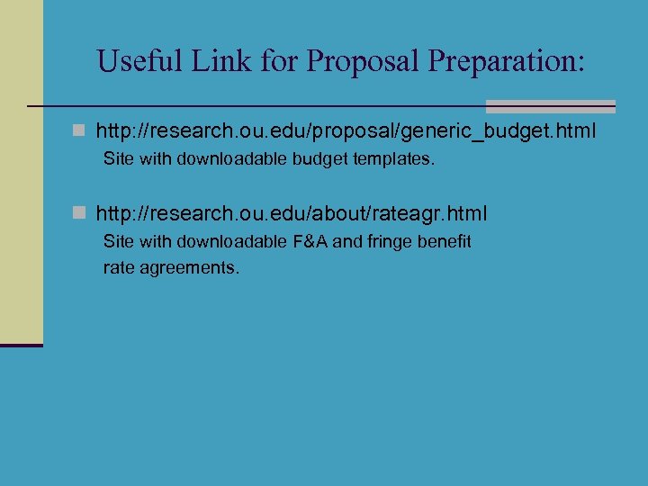 Useful Link for Proposal Preparation: n http: //research. ou. edu/proposal/generic_budget. html Site with downloadable