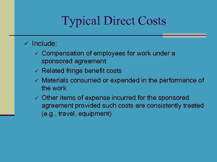Typical Direct Costs ü Include: ü Compensation of employees for work under a sponsored