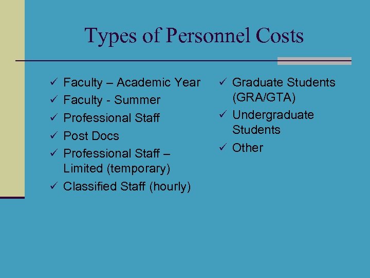 Types of Personnel Costs ü Faculty – Academic Year ü Graduate Students ü Faculty