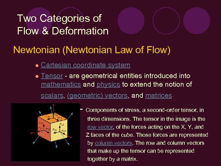 Two Categories of Flow & Deformation Newtonian (Newtonian Law of Flow) l Cartesian coordinate