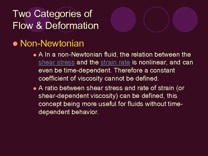 Two Categories of Flow & Deformation l Non-Newtonian A In a non-Newtonian fluid, the