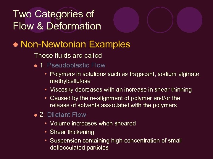 Two Categories of Flow & Deformation l Non-Newtonian Examples These fluids are called l