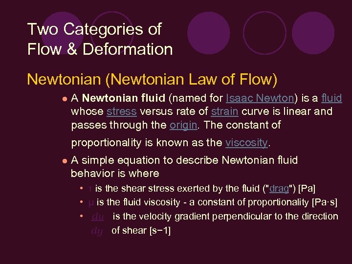 Two Categories of Flow & Deformation Newtonian (Newtonian Law of Flow) l A Newtonian