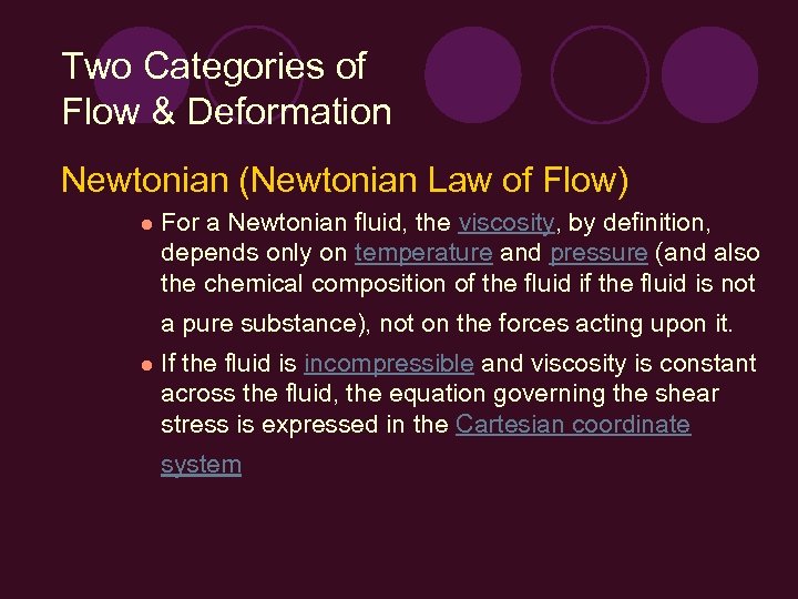 Two Categories of Flow & Deformation Newtonian (Newtonian Law of Flow) l For a