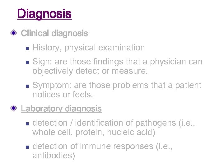 Diagnosis Clinical diagnosis n n n History, physical examination Sign: are those findings that