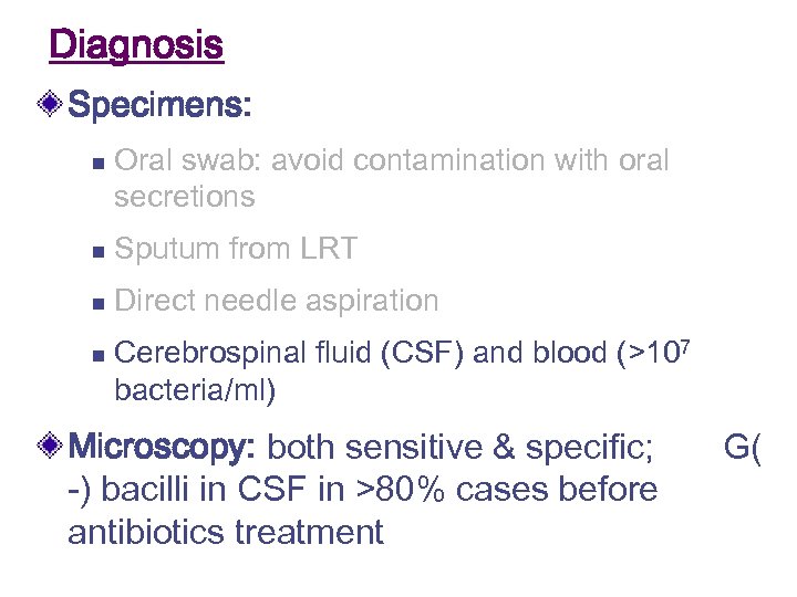 Diagnosis Specimens: n Oral swab: avoid contamination with oral secretions n Sputum from LRT