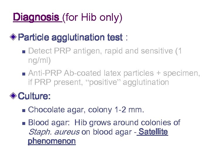 Diagnosis (for Hib only) Particle agglutination test : n n Detect PRP antigen, rapid