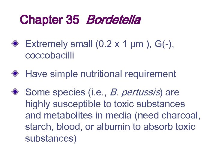 Chapter 35 Bordetella Extremely small (0. 2 x 1 μm ), G(-), coccobacilli Have