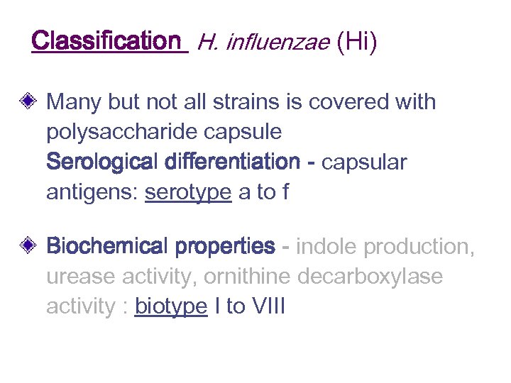 Classification H. influenzae (Hi) Many but not all strains is covered with polysaccharide capsule