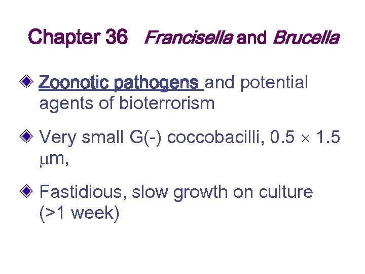 Chapter 36 Francisella and Brucella Zoonotic pathogens and potential agents of bioterrorism Very small